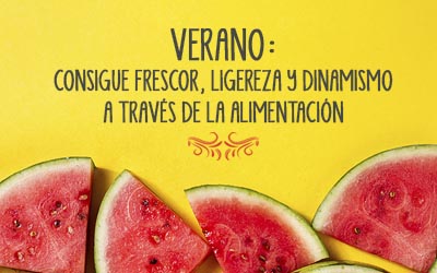 Alimentación en verano: consejos para refrescarnos y sentirnos más ligeros